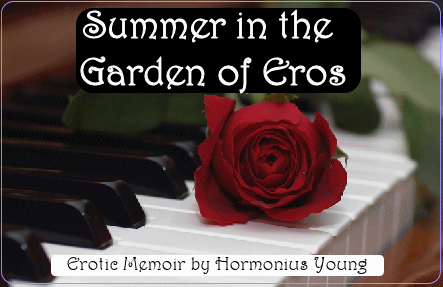 Summer in the Garden of Eros by Hormonius Young an Erotic Memoir